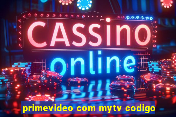 primevideo com mytv codigo